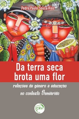 Da terra seca brota uma flor: relações de gênero e educação no contexto semiárido
