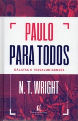 Paulo Para Todos - Gálatas e Tessalonicenses