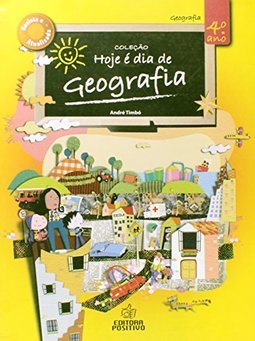 Hoje é Dia de Geografia: 4º Ano -  3ª Série - Ens. Fundam.