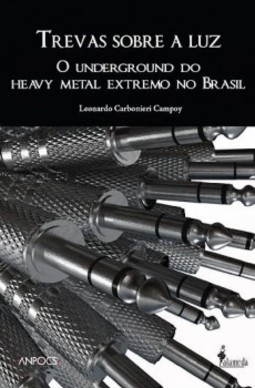 Trevas sobre a luz: o underground do heavy metal extremo no Brasil