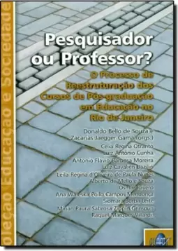 PESQUISADOR OU PROFESSOR?: O PROCESSO DE REESTRUTURACAO DOS CURSOS DE POS-G