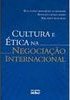 Cultura e Ética na Negociação Internacional