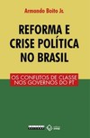 Reforma e crise política no Brasil: os conflitos de classe nos governos do PT