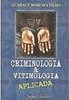 Criminologia & Vitimologia: Aplicada