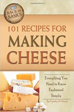 101 Recipes for Making Cheese: Everything You Need to Know Explained Simply (Back to Basics)