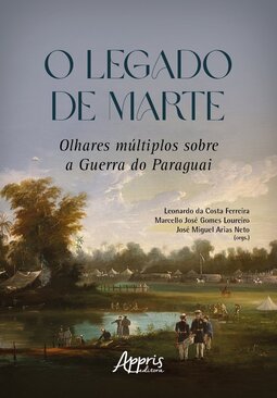 O legado de Marte: olhares múltiplos sobre a Guerra do Paraguai