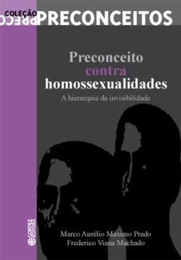 Preconceito Contra Homossexualidades: A Hierarquia da Invisibilidade