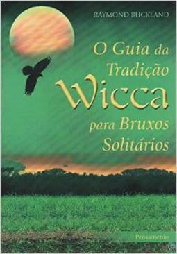 O Guia da Tradição Wicca para Bruxos Solitários