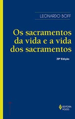 Os sacramentos da vida e a vida dos sacramentos: ensaio de teologia narrativa