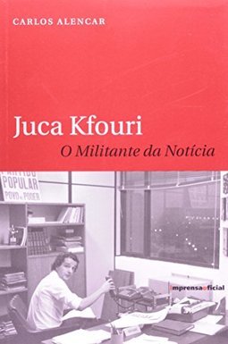 JUCA KFOURI - O MILITANTE DA NOTICIA