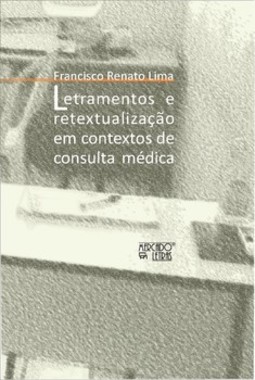 Letramentos e retextualização em contextos de consulta médica: um estudo sobre a compreensão na relação médico-paciente