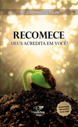 Recomece - Deus acredita em você!: Suas falhas não são maiores que o amor de Deus