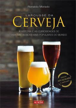 LAROUSSE DA CERVEJA: A HISTORIA E AS...MUNDO