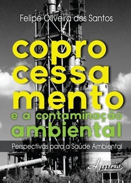 COPROCESSAMENTO E A CONTAMINAÇAO AMBIENTAL - PERSPECTIVAS PARA A SAUDE AMBIENTAL