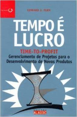 Tempo é Lucro: Time-to-Profit: Gerenciamento de Projetos para o...