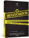 O negociador: estratégias de negociação para situações extremas