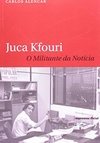 JUCA KFOURI - O MILITANTE DA NOTICIA