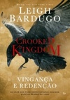 Crooked Kingdom - Vingança e Redenção (Six of Crows #2)