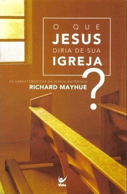 O Que Jesus Diria de Sua Igreja?