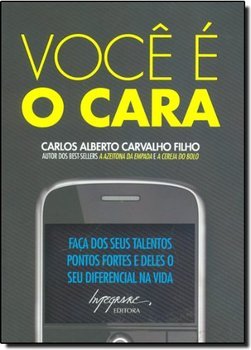Você é O Cara! Faça Dos Seus Talentos Pontos Fortes E Deles Seu Diferencial Na Vida