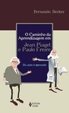 O caminho da aprendizagem em Jean Piaget e Paulo Freire: da ação à operação