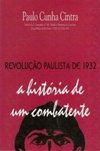 Revolução Paulista de 1932: a História de um Combatente