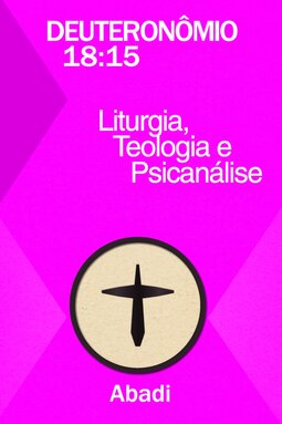Deuteronômio 18:15: liturgia, teologia e psicanálise