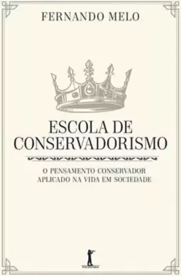 Escola de Conservadorismo - o Pensamento Conservador Aplicado na Vida em Sociedade
