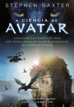 A ciência de Avatar: a verdade e a ficção por trás das tecnologias do maior blockbuster de todos os tempos