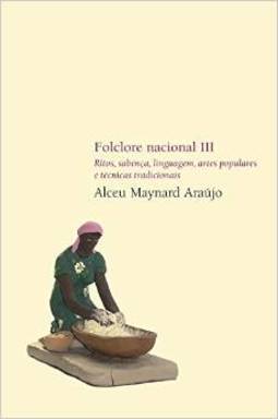 Folclore Nacional III: Ritos, Sabença, Linguagem, Artes Populares e...