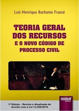 Teoria Geral dos Recursos e o Novo Código de Processo Civil