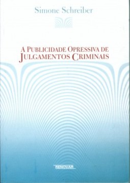 A publicidade opressiva de julgamentos criminais