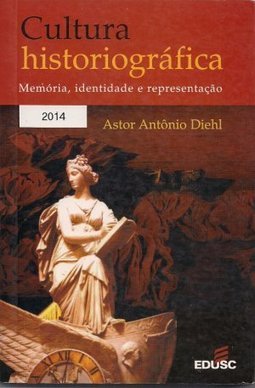 Cultura Historiográfica: Memória, Identidade e Representação