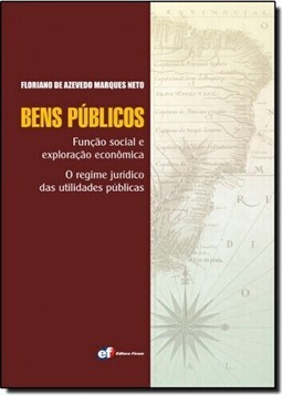 Bens Publicos: Funcao Social E Exploracao Economica - O Regime Juridico Utilidades Publicas