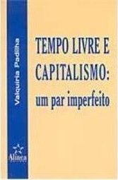 Tempo Livre e Capitalismo: um Par Perfeito