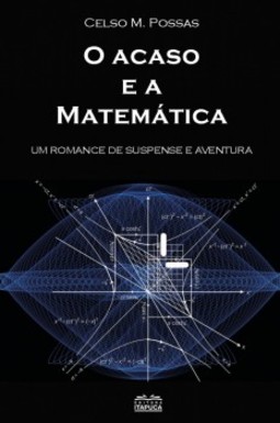 O acaso e a matemática: um romance de suspense e aventura