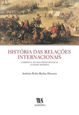 História das relações internacionais : o direito e as concepções políticas na idade moderna