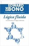 Lógica fluida (Biblioteca Edward DeBono - El maestro del pensamiento creativo)