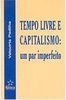 Tempo Livre e Capitalismo: um Par Perfeito