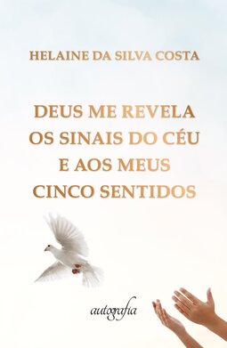 Deus me revela os sinais do céu e aos meus cinco sentidos