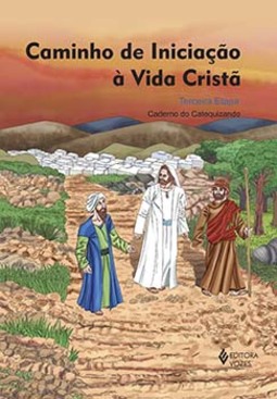 Caminho de iniciação à vida cristã: terceira etapa - Livro do catequizando