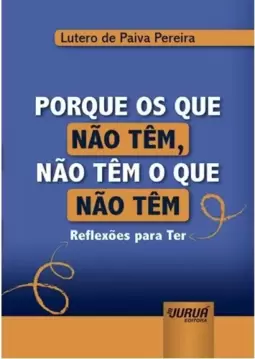 Porque os que Não Têm, Não Têm o que Não Têm - Minibook
