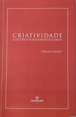 Criatividade e Outros Fundamentalismos (Coleção Leituras do Corpo)