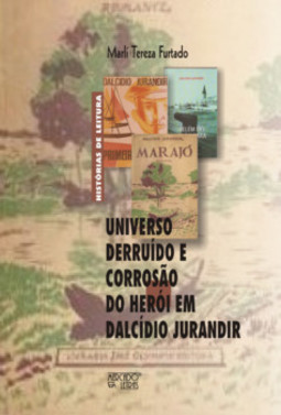 Universo derruído e corrosão do herói em Dalcídio Jurandir