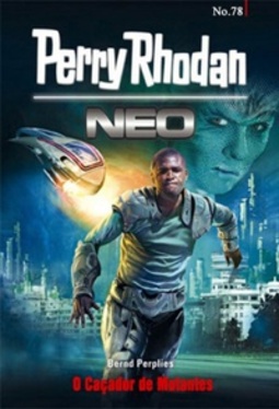 O Caçador de Mutantes (Perry Rhodan Neo #78)