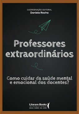 Professores extraordinários: como cuidar da saúde mental e emocional dos docentes?