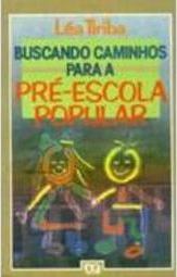 Buscando Caminhos para a Pré-Escola Popular