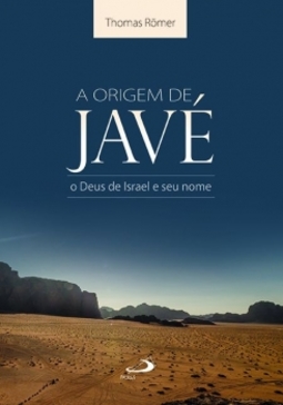 A origem de Javé: o Deus de Israel e seu nome
