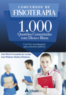 Concursos de fisioterapia - 1000 questões comentadas com dicas e bizus: com foco na preparação para concursos públicos