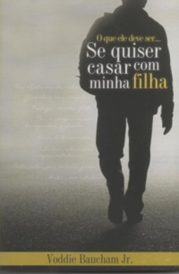 O Que Ele Deve...  Ser Se Quiser Casar Com Minha Filha